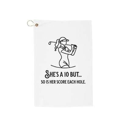 She's a 10 But Golf Towel